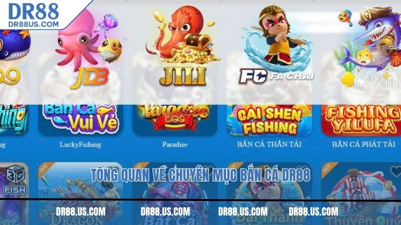 Tổng quan về chuyên mục bắn cá DR88