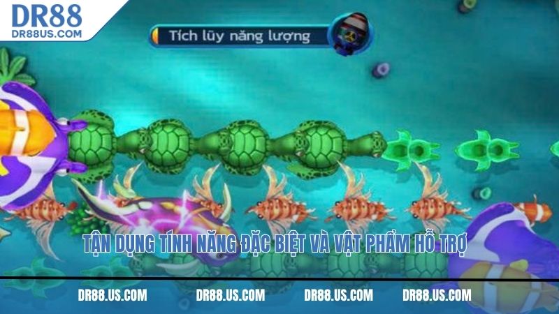Tận dụng tính năng đặc biệt và vật phẩm hỗ trợ