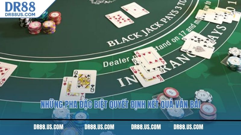 Những pha đặc biệt quyết định kết quả ván bài