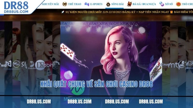 Khái quát chung về sân chơi Casino DR88