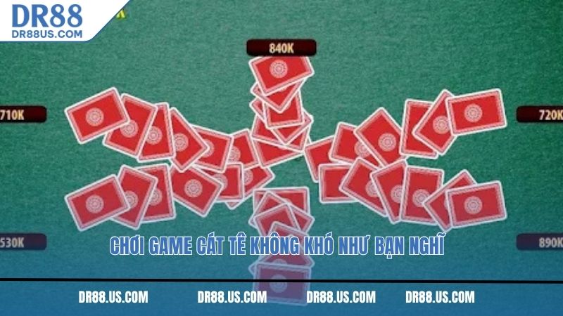 Chơi game Cát Tê không khó như bạn nghĩ