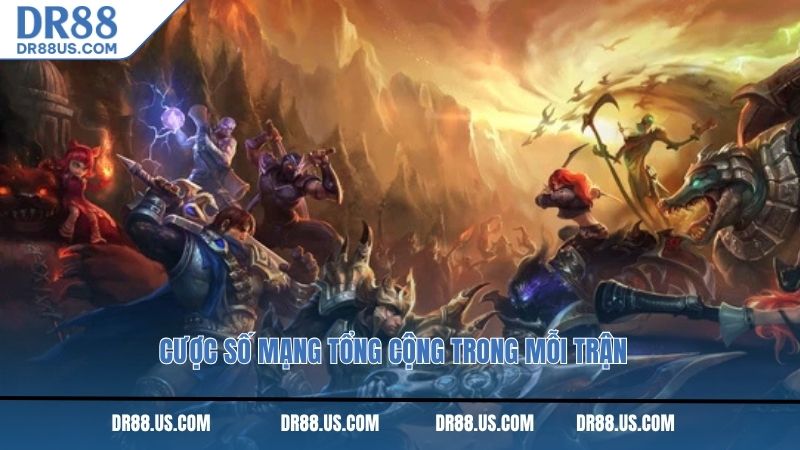 Cược số mạng tổng cộng trong mỗi trận