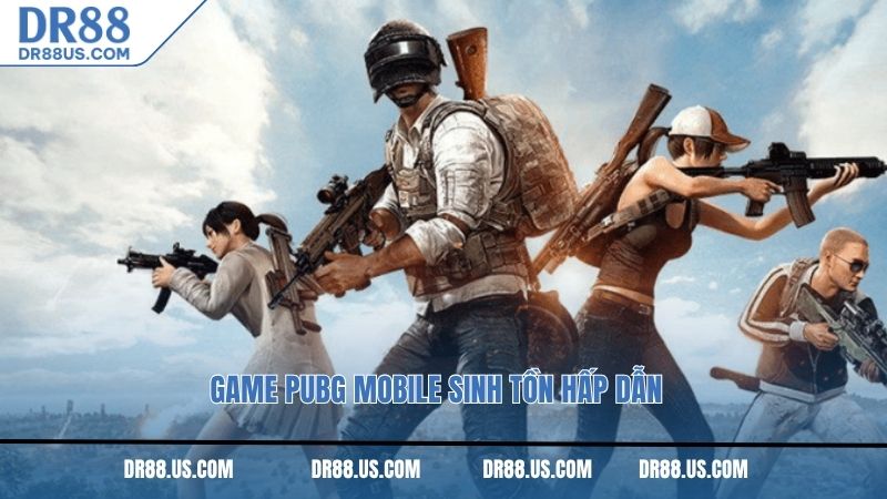 Game PUBG Mobile sinh tồn hấp dẫn