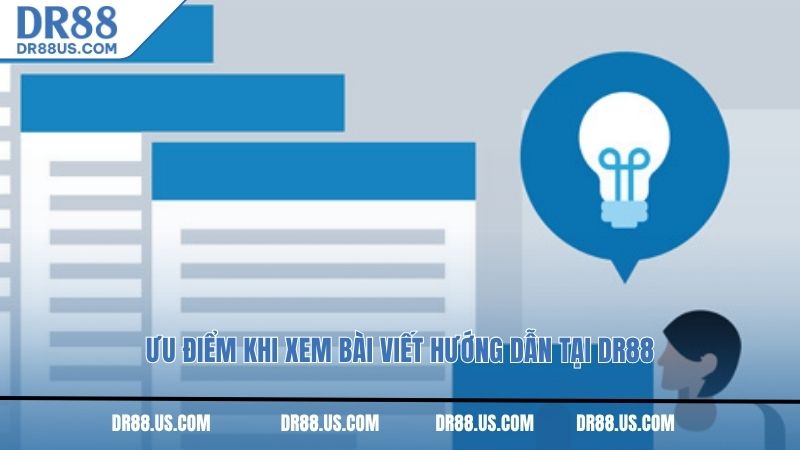 Ưu điểm khi xem bài viết hướng dẫn tại DR88