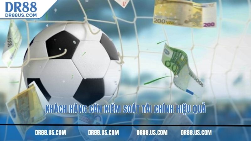 Khách hàng cần kiểm soát tài chính hiệu quả