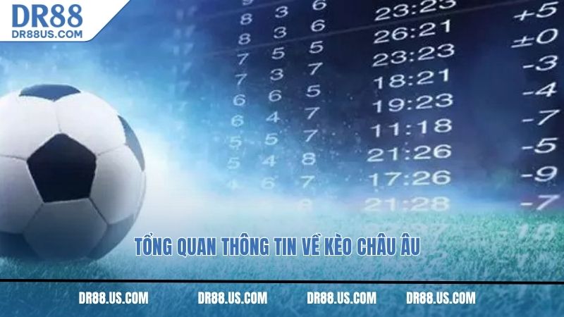 Tổng quan thông tin về kèo châu Âu