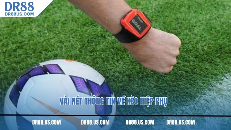 Vài nét thông tin về kèo hiệp phụ