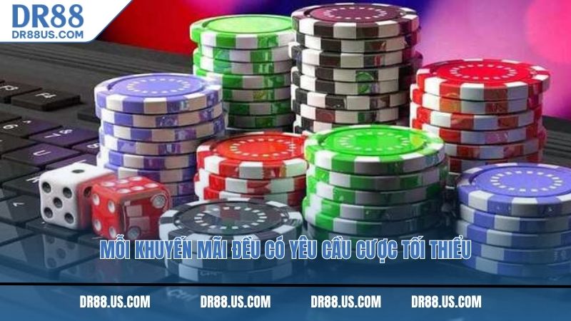 Mỗi khuyến mãi đều có yêu cầu cược tối thiểu