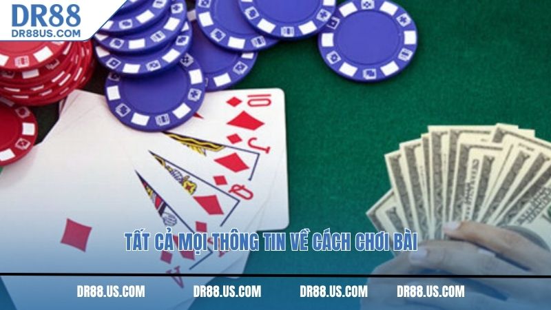 Tất cả mọi thông tin về cách chơi bài