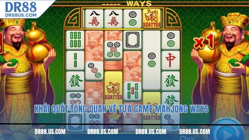 Khái quát tổng quan về tựa game Mahjong Ways