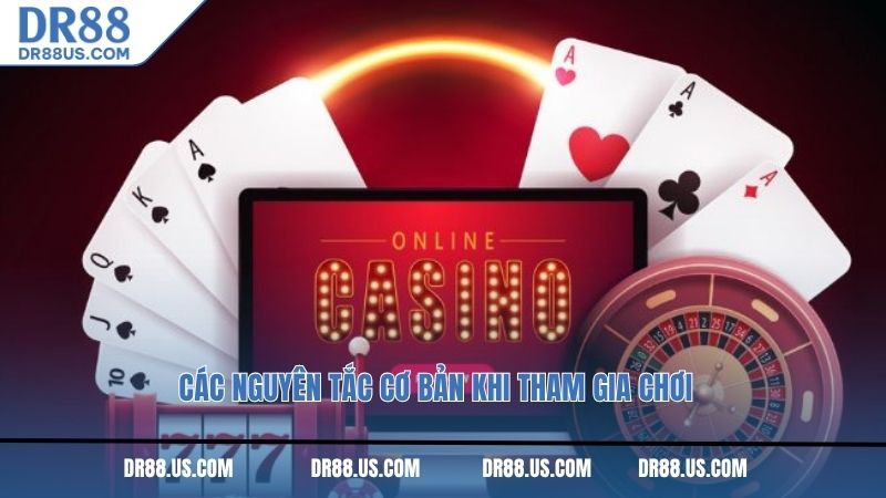 Các nguyên tắc cơ bản khi tham gia chơi