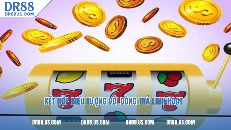 Kết hợp biểu tượng với dòng trả linh hoạt