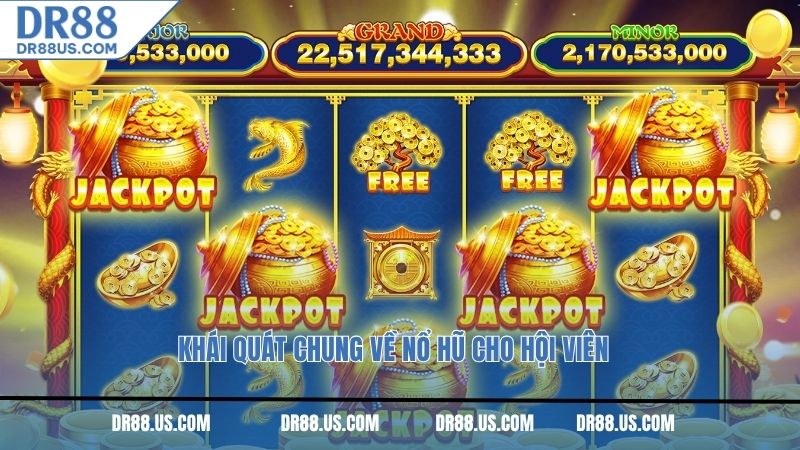 Khái quát chung về nổ hũ cho hội viên