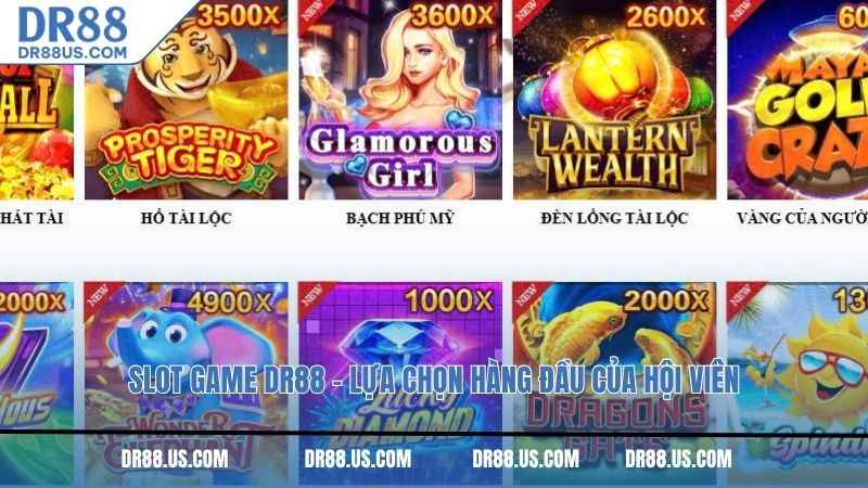 Slot Game DR88 - Lựa chọn hàng đầu của hội viên