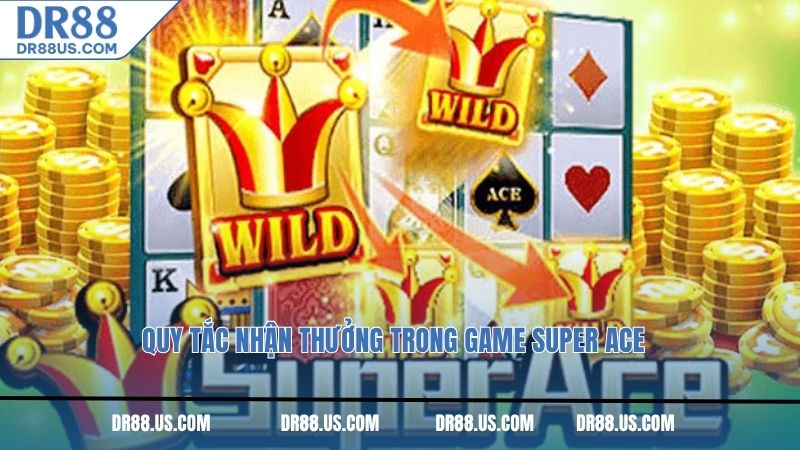 Quy tắc nhận thưởng trong game Super ACE